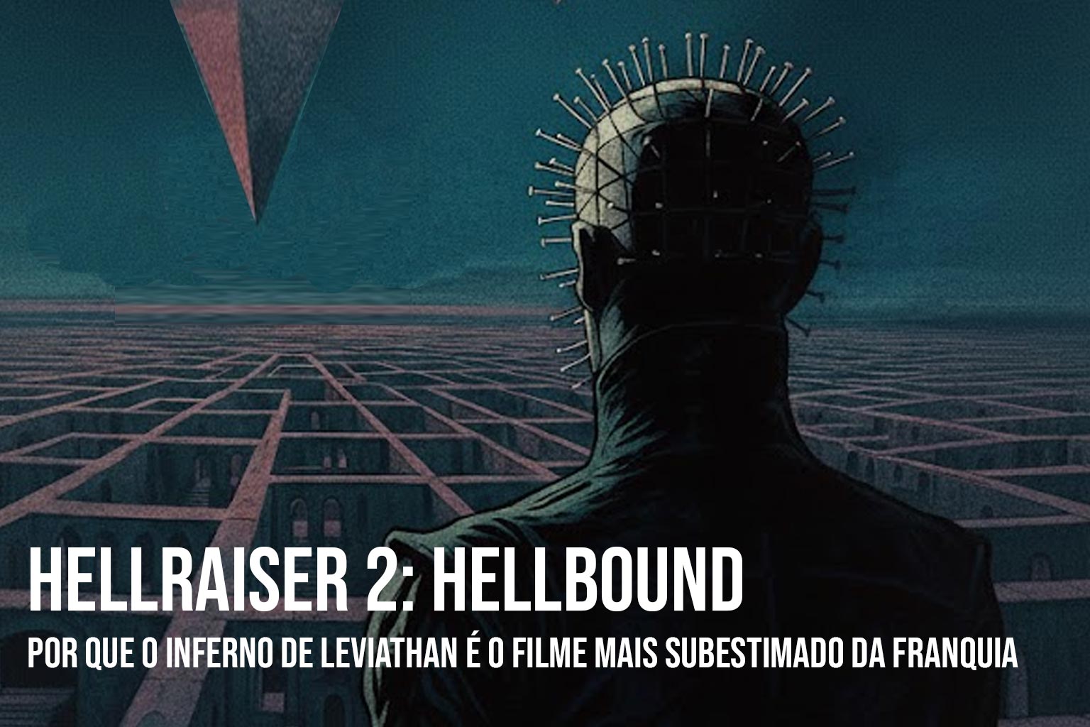 Hellraiser 2: Por Que o Inferno de Leviathan é o Filme Mais Subestimado da Franquia