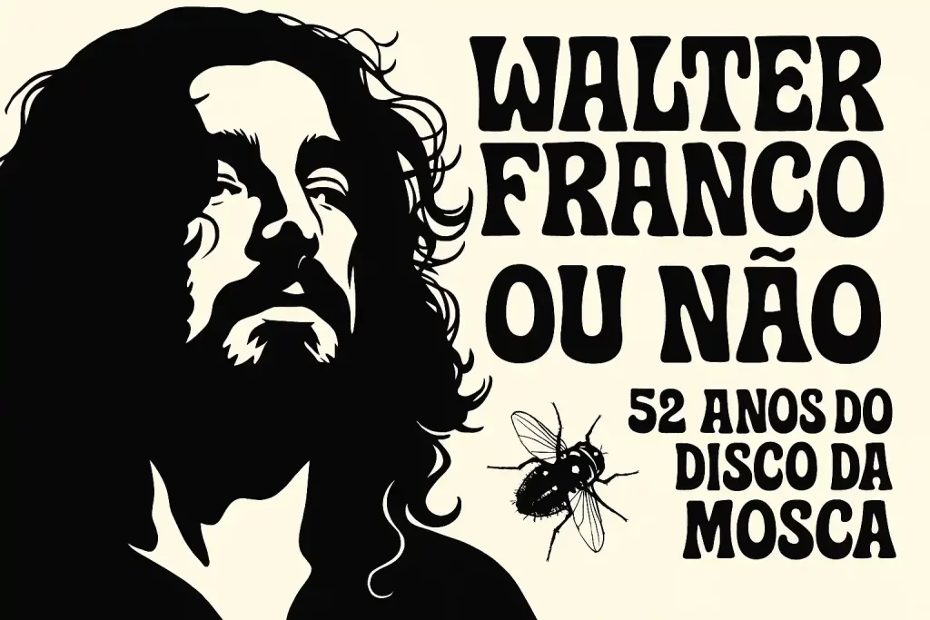 Walter Franco: Ou não. 52 anos do disco da Mosca