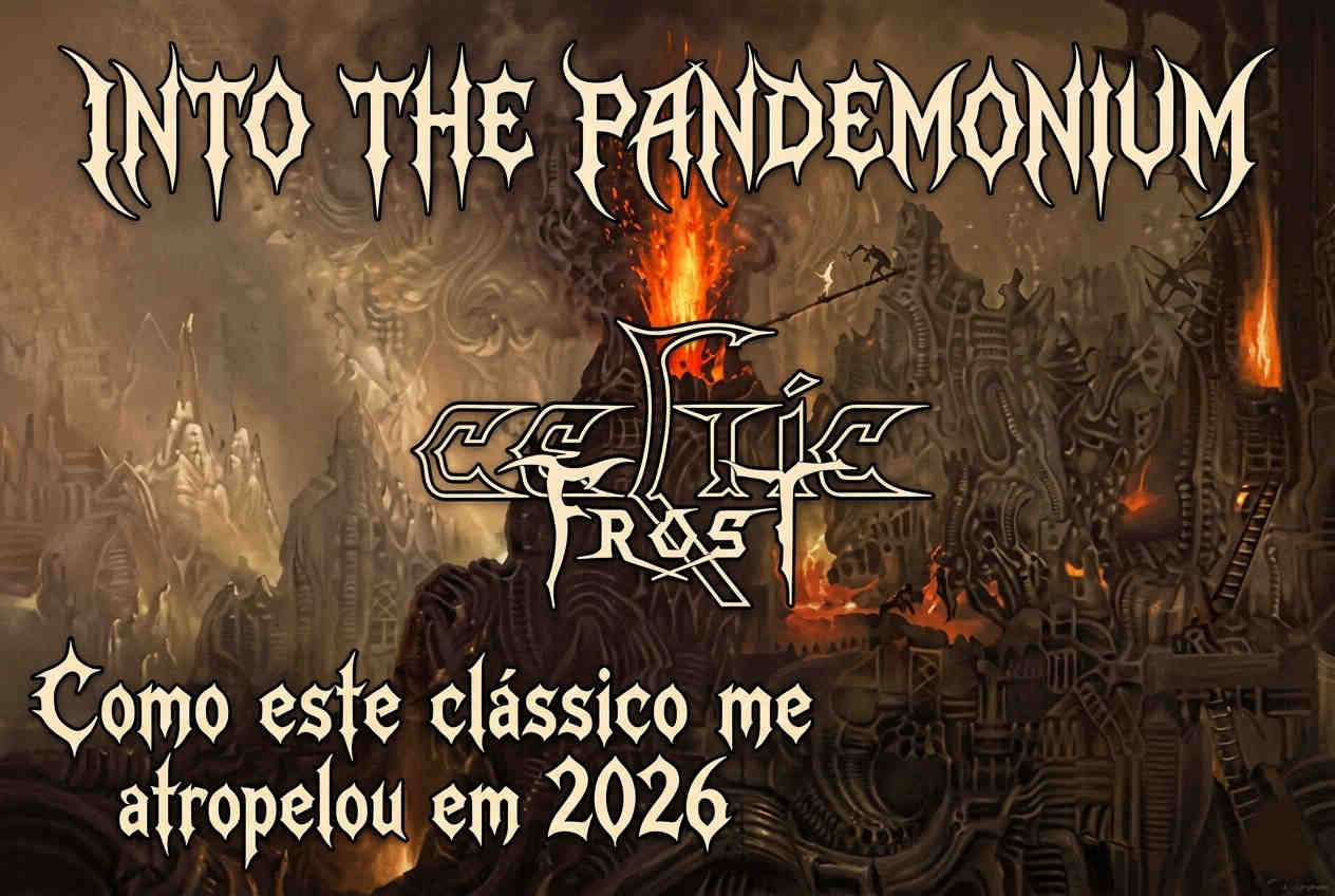 Arte surrealista de tons terrosos e vulcânicos baseada no álbum Into The Pandemonium da banda Celtic Frost, com o logotipo oficial ao centro e o título 'Into The Pandemonium: Como este clássico me atropelou em 2026' escrito em fonte gótica de heavy metal.