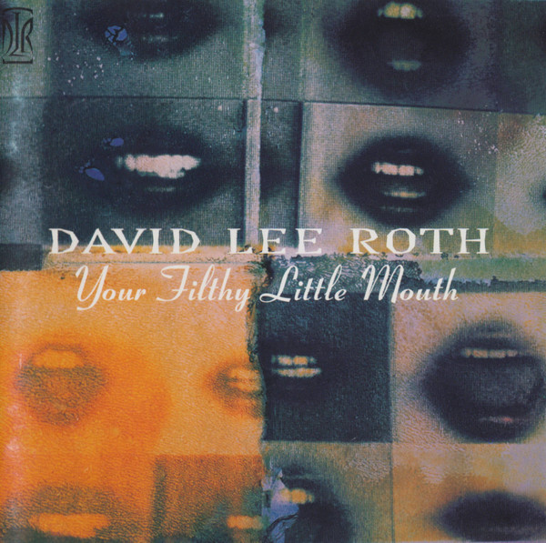 David Lee Roth – Your Filthy Little Mouth